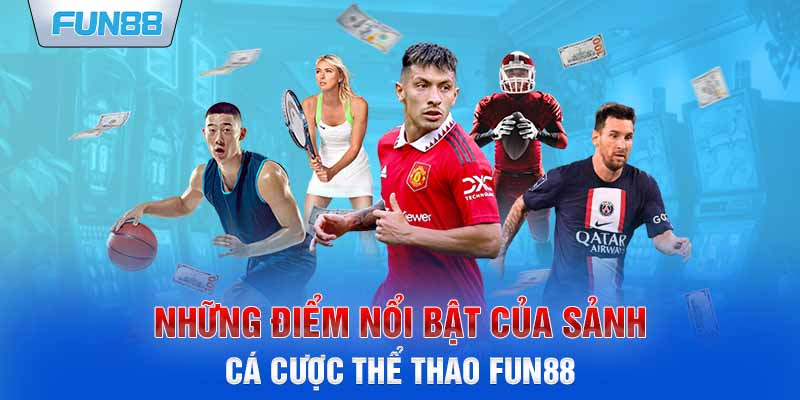 Những điểm nổi bật của sảnh cá cược thể thao Fun88 