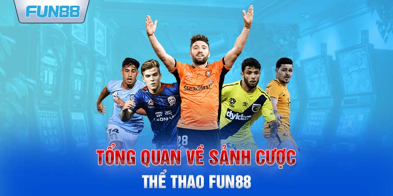 Tổng quan về sảnh cược thể thao Fun88 